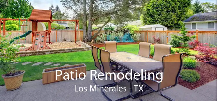 Patio Remodeling Los Minerales - TX