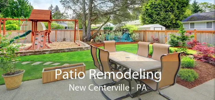 Patio Remodeling New Centerville - PA