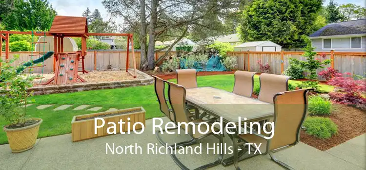 Patio Remodeling North Richland Hills - TX