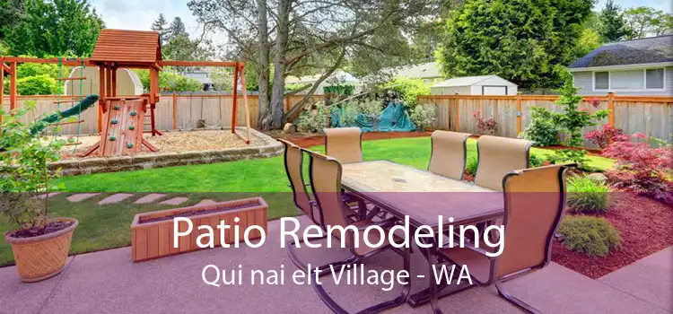 Patio Remodeling Qui nai elt Village - WA