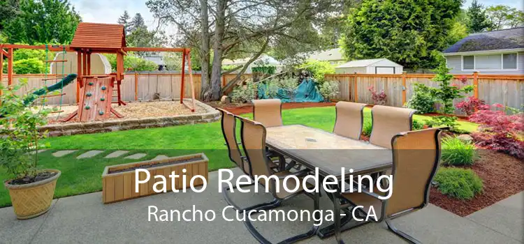 Patio Remodeling Rancho Cucamonga - CA