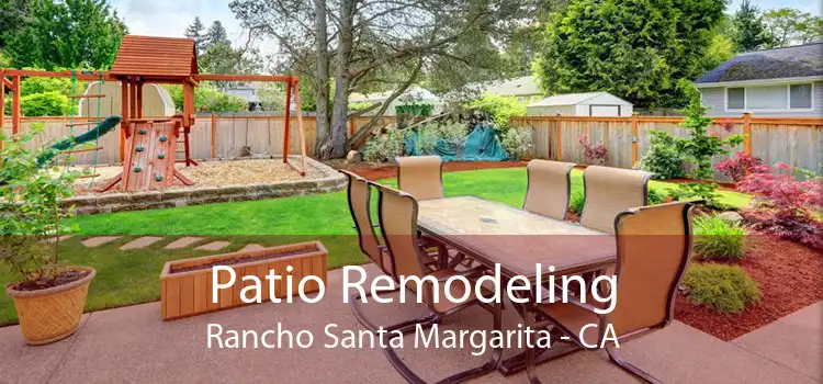 Patio Remodeling Rancho Santa Margarita - CA