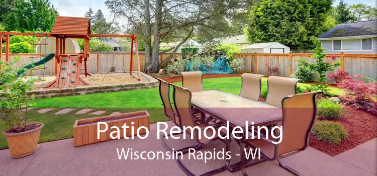 Patio Remodeling Wisconsin Rapids - WI