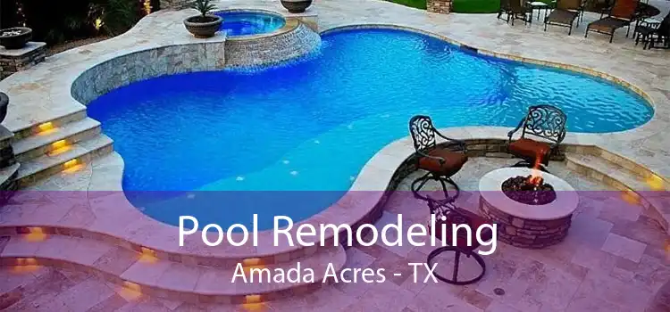 Pool Remodeling Amada Acres - TX