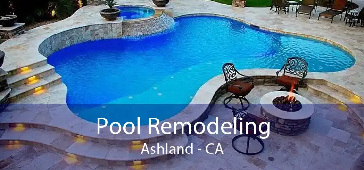 Pool Remodeling Ashland - CA