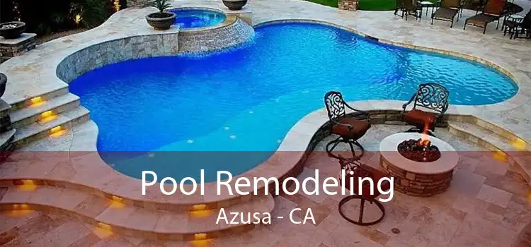 Pool Remodeling Azusa - CA