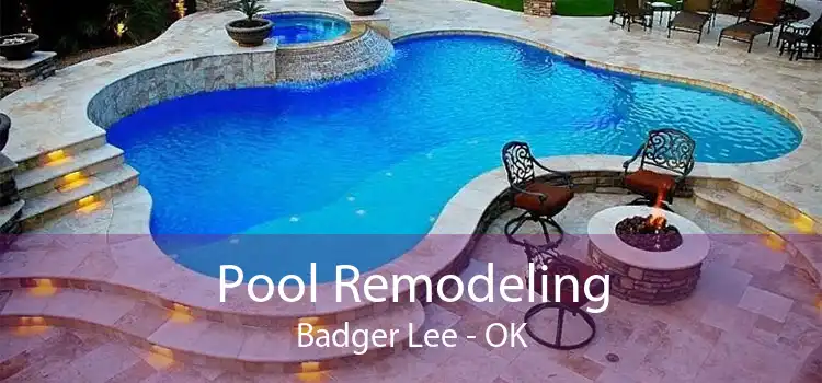 Pool Remodeling Badger Lee - OK