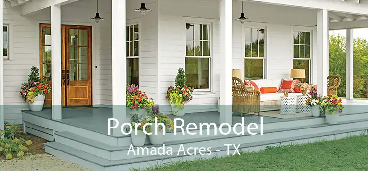 Porch Remodel Amada Acres - TX