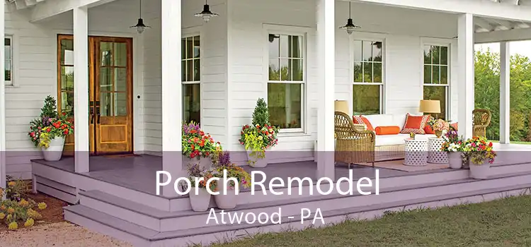 Porch Remodel Atwood - PA