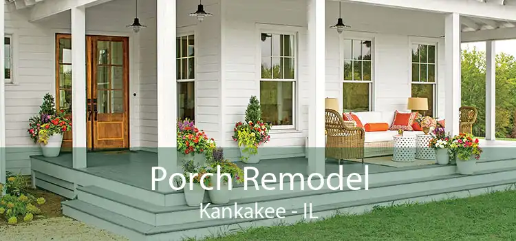 Porch Remodel Kankakee - IL