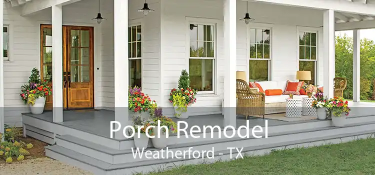 Porch Remodel Weatherford - TX