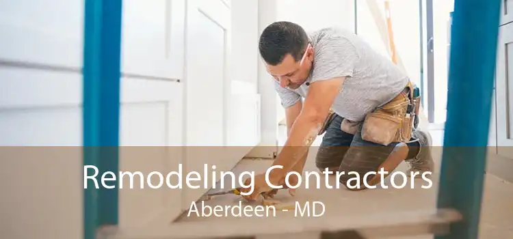 Remodeling Contractors Aberdeen - MD