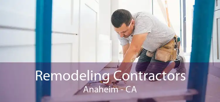 Remodeling Contractors Anaheim - CA