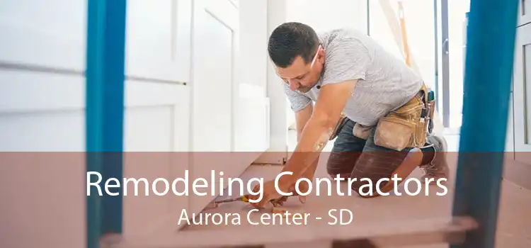 Remodeling Contractors Aurora Center - SD