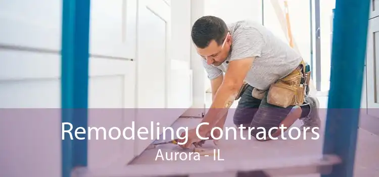 Remodeling Contractors Aurora - IL