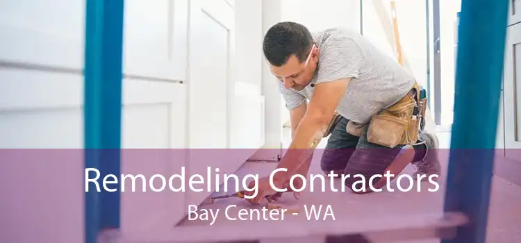 Remodeling Contractors Bay Center - WA