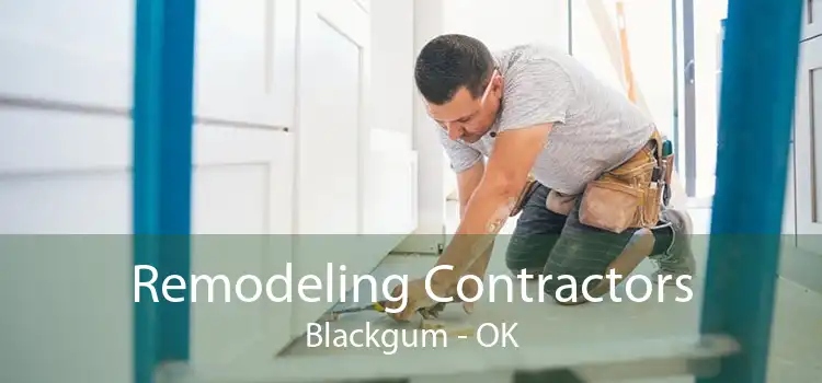 Remodeling Contractors Blackgum - OK