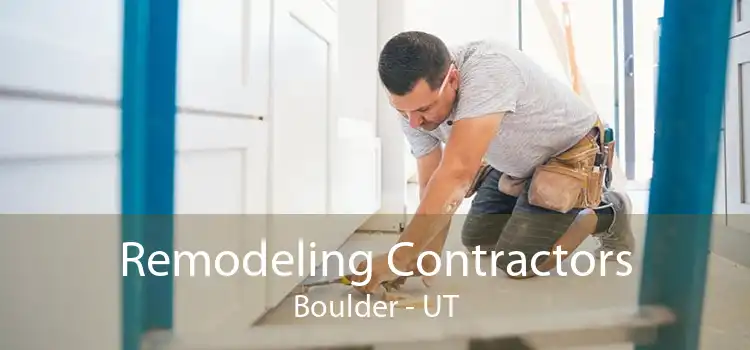 Remodeling Contractors Boulder - UT