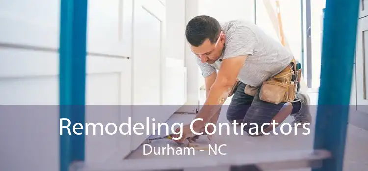 Remodeling Contractors Durham - NC
