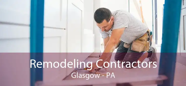 Remodeling Contractors Glasgow - PA