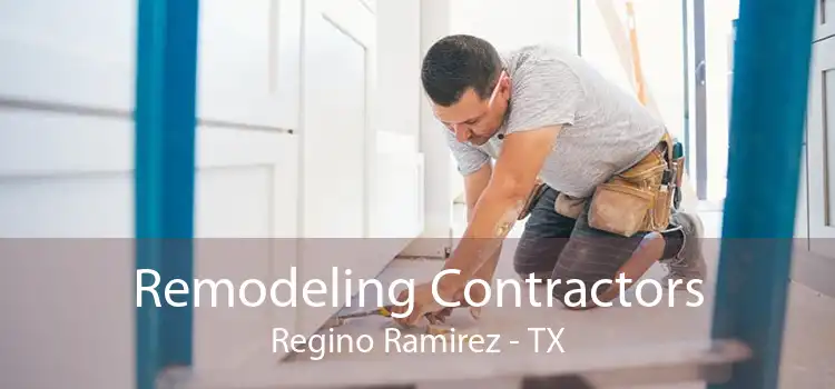 Remodeling Contractors Regino Ramirez - TX