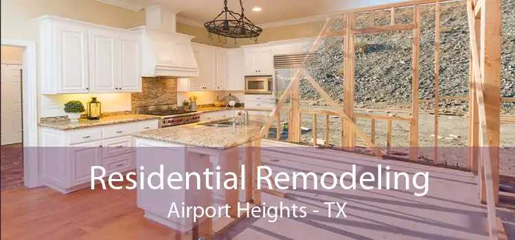 Residential Remodeling Airport Heights - TX