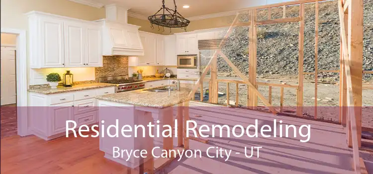 Residential Remodeling Bryce Canyon City - UT