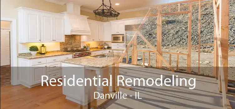 Residential Remodeling Danville - IL