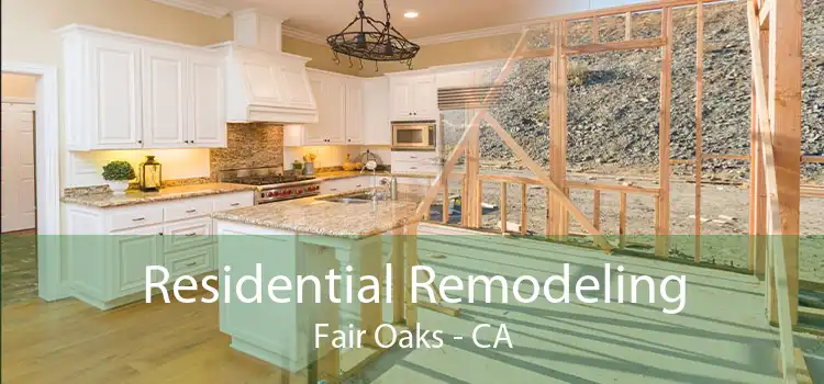 Residential Remodeling Fair Oaks - CA
