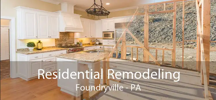 Residential Remodeling Foundryville - PA