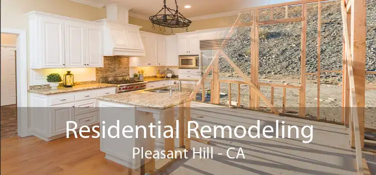 Residential Remodeling Pleasant Hill - CA