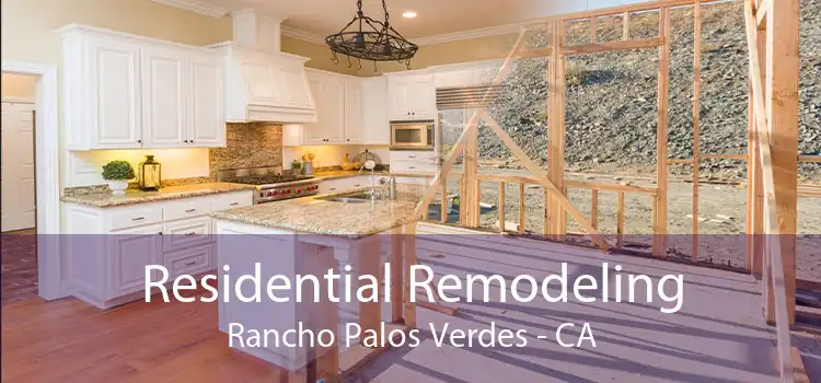 Residential Remodeling Rancho Palos Verdes - CA