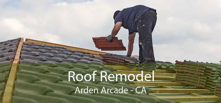 Roof Remodel Arden Arcade - CA
