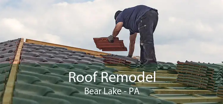 Roof Remodel Bear Lake - PA