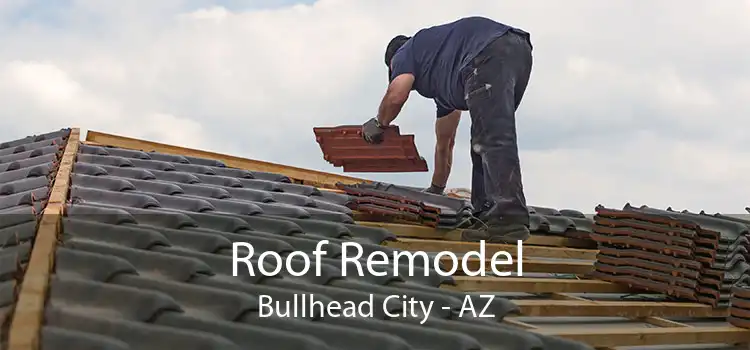 Roof Remodel Bullhead City - AZ