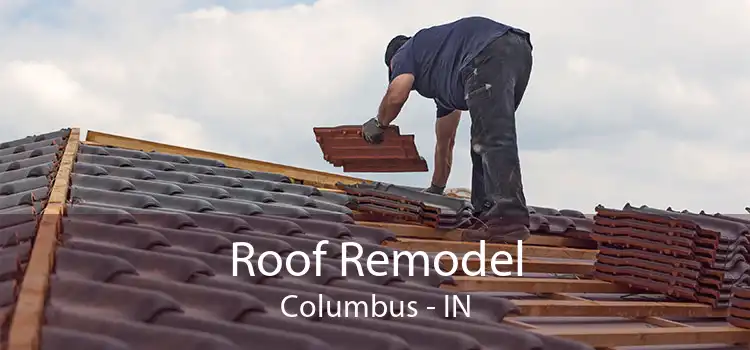 Roof Remodel Columbus - IN