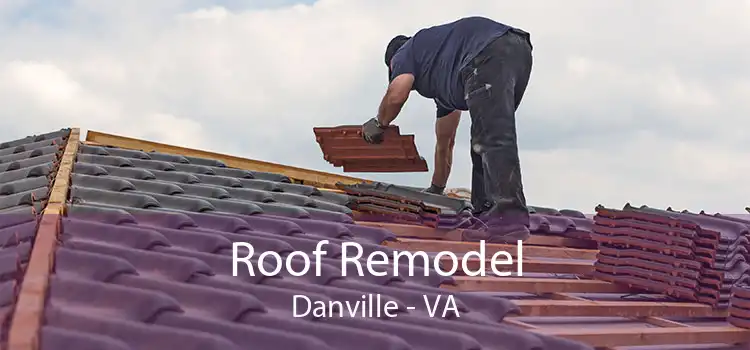 Roof Remodel Danville - VA