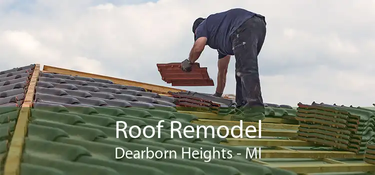 Roof Remodel Dearborn Heights - MI