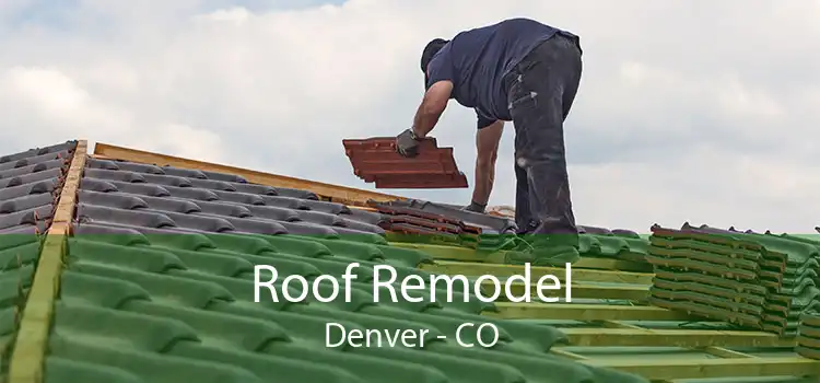 Roof Remodel Denver - CO