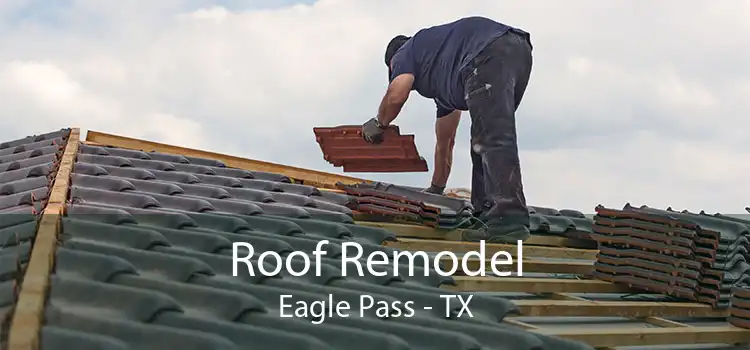 Roof Remodel Eagle Pass - TX