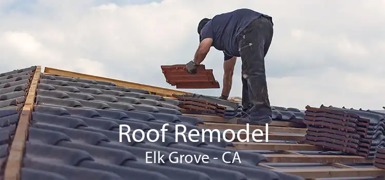 Roof Remodel Elk Grove - CA