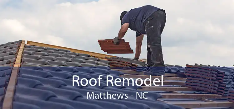 Roof Remodel Matthews - NC