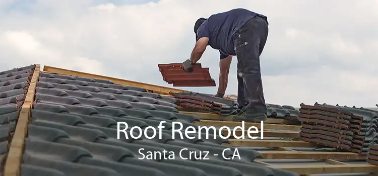 Roof Remodel Santa Cruz - CA