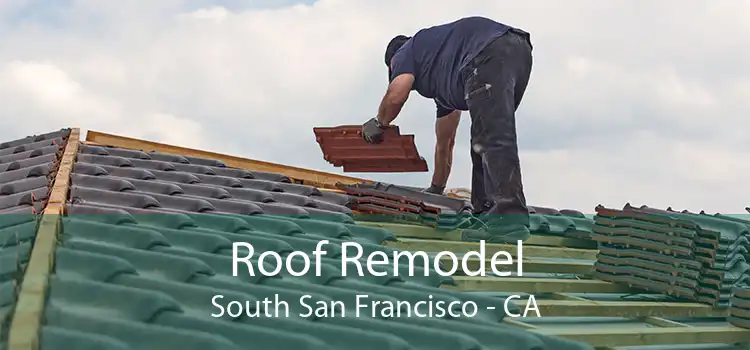 Roof Remodel South San Francisco - CA