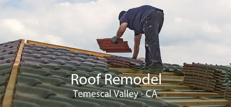 Roof Remodel Temescal Valley - CA