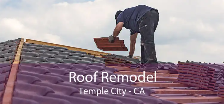 Roof Remodel Temple City - CA