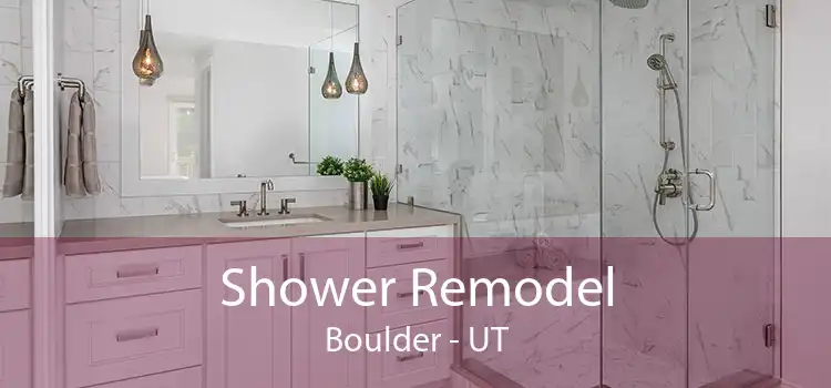 Shower Remodel Boulder - UT