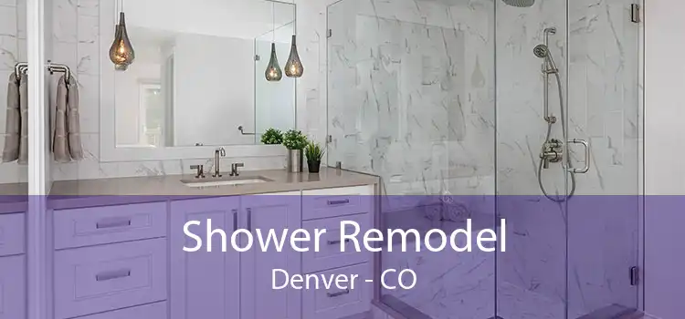 Shower Remodel Denver - CO