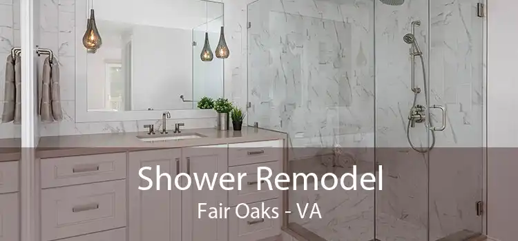 Shower Remodel Fair Oaks - VA