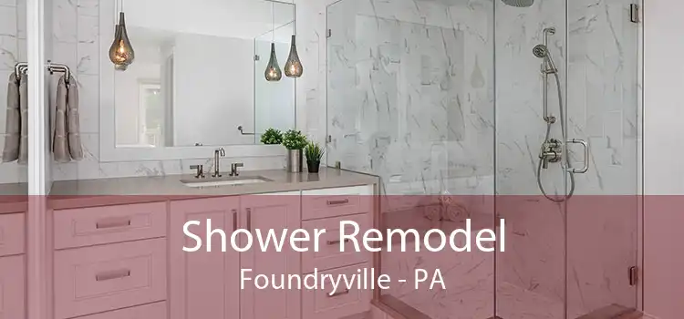 Shower Remodel Foundryville - PA